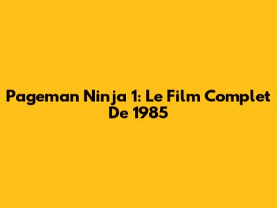 Pageman Ninja 1: Le Film Complet De 1985