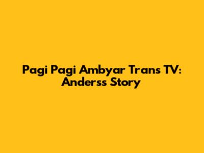 Pagi Pagi Ambyar Trans TV: Anders's Story