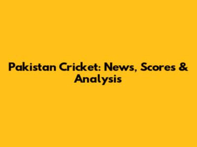 Pakistan Cricket: News, Scores & Analysis