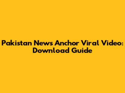 Pakistan News Anchor Viral Video: Download Guide