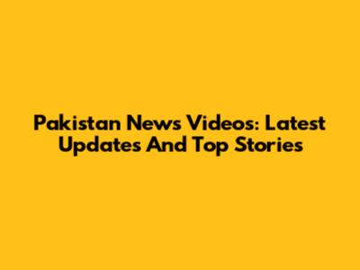 Pakistan News Videos: Latest Updates And Top Stories
