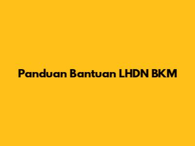 Panduan Bantuan LHDN BKM