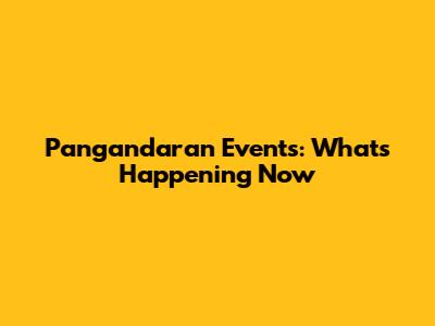 Pangandaran Events: What's Happening Now