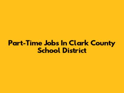 Part-Time Jobs In Clark County School District