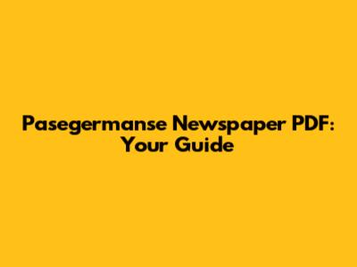 Pasegermanse Newspaper PDF: Your Guide