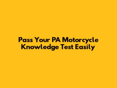 Pass Your PA Motorcycle Knowledge Test Easily