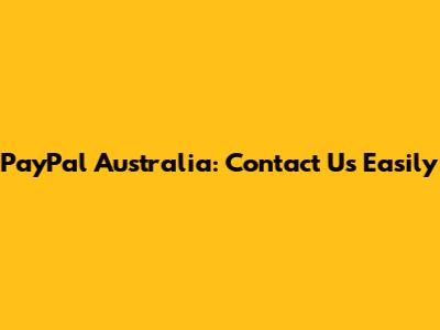 PayPal Australia: Contact Us Easily