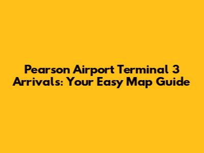 Pearson Airport Terminal 3 Arrivals: Your Easy Map Guide