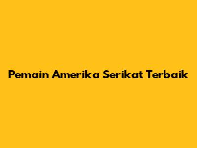Pemain Amerika Serikat Terbaik