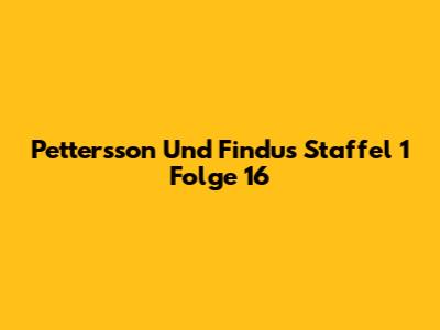 Pettersson Und Findus Staffel 1 Folge 16