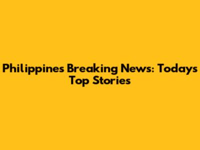Philippines Breaking News: Today's Top Stories