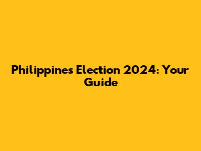 Philippines Election 2024: Your Guide