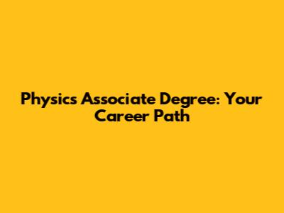 Physics Associate Degree: Your Career Path