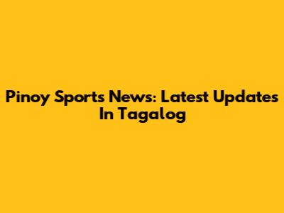 Pinoy Sports News: Latest Updates In Tagalog