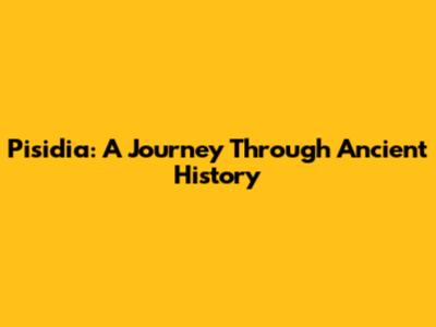 Pisidia: A Journey Through Ancient History