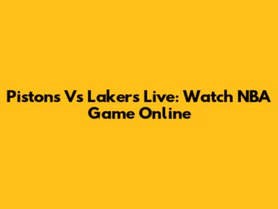 Pistons Vs Lakers Live: Watch NBA Game Online