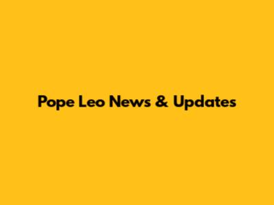 Pope Leo News & Updates
