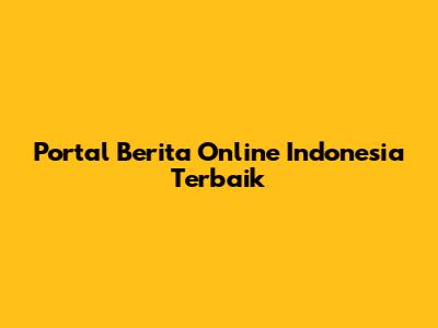 Portal Berita Online Indonesia Terbaik