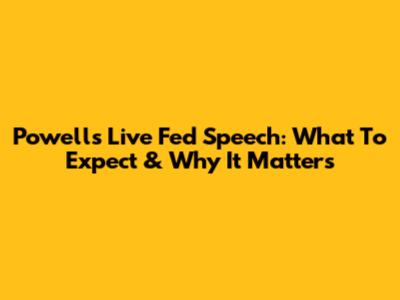 Powell's Live Fed Speech: What To Expect & Why It Matters