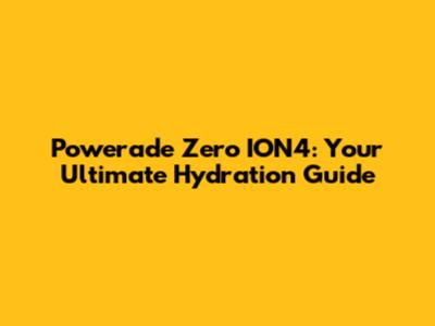 Powerade Zero ION4: Your Ultimate Hydration Guide
