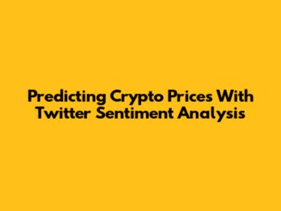 Predicting Crypto Prices With Twitter Sentiment Analysis