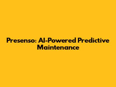 Presenso: AI-Powered Predictive Maintenance