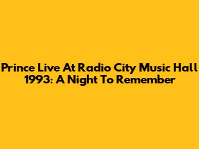 Prince Live At Radio City Music Hall 1993: A Night To Remember
