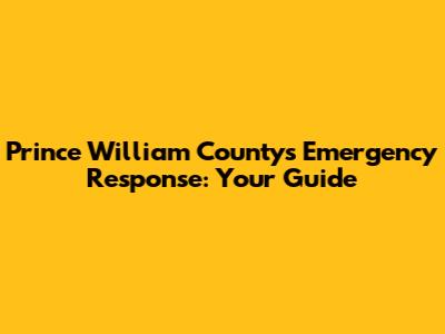 Prince William County's Emergency Response: Your Guide