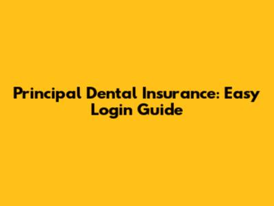 Principal Dental Insurance: Easy Login Guide