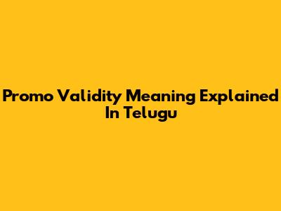 Promo Validity Meaning Explained In Telugu