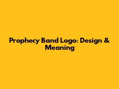 Prophecy Band Logo: Design & Meaning
