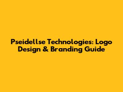 Pseidellse Technologies: Logo Design & Branding Guide