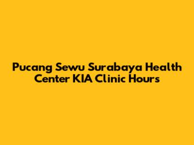 Pucang Sewu Surabaya Health Center KIA Clinic Hours