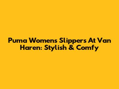 Puma Women's Slippers At Van Haren: Stylish & Comfy