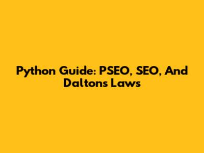 Python Guide: PSEO, SEO, And Dalton's Laws