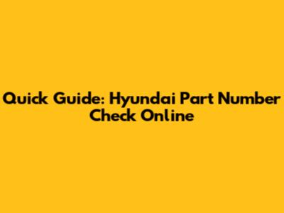 Quick Guide: Hyundai Part Number Check Online
