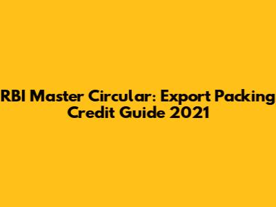 RBI Master Circular: Export Packing Credit Guide 2021
