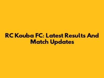 RC Kouba FC: Latest Results And Match Updates