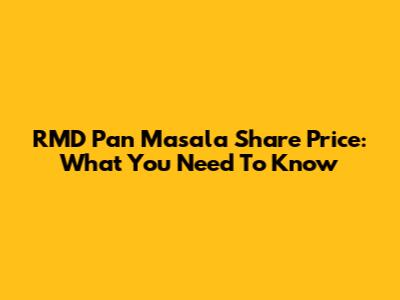 RMD Pan Masala Share Price: What You Need To Know