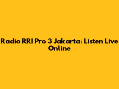Radio RRI Pro 3 Jakarta: Listen Live Online