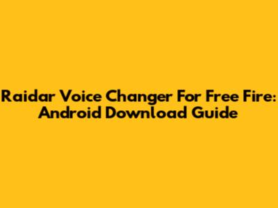 Raidar Voice Changer For Free Fire: Android Download Guide