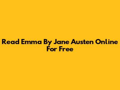 Read Emma By Jane Austen Online For Free