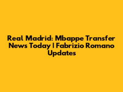 Real Madrid: Mbappe Transfer News Today | Fabrizio Romano Updates