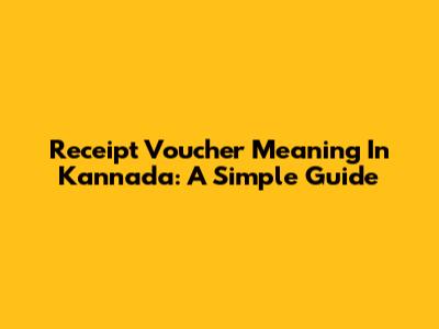 Receipt Voucher Meaning In Kannada: A Simple Guide