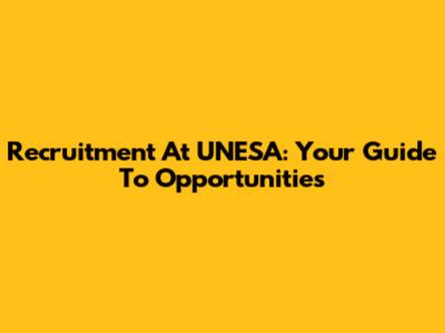 Recruitment At UNESA: Your Guide To Opportunities