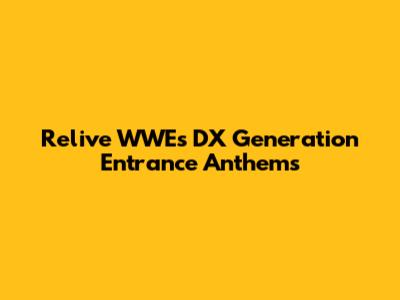 Relive WWE's DX Generation Entrance Anthems
