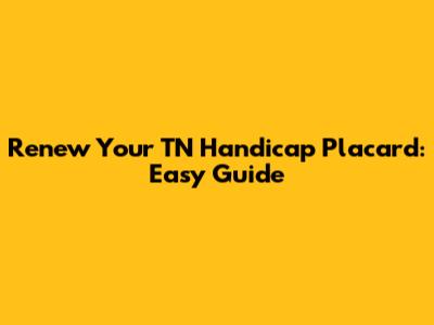 Renew Your TN Handicap Placard: Easy Guide