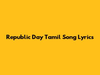 Republic Day Tamil Song Lyrics
