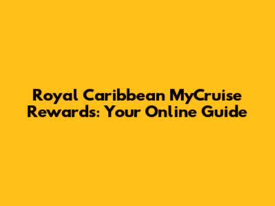 Royal Caribbean MyCruise Rewards: Your Online Guide