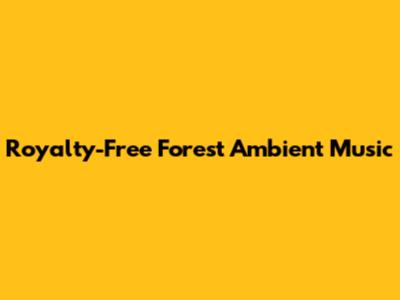 Royalty-Free Forest Ambient Music